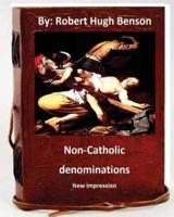 Non-Catholic Denominations.( NEW IMPRESSION )
