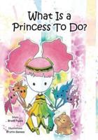 What Is a Princess To Do?