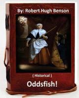 Oddsfish! . ( HISTORICAL ) By