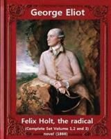 Felix Holt, the Radical (1866) NOVEL (Complete Set Volume 1,2 and 3)