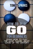 How To Play Go for Beginners