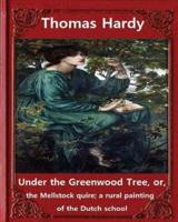 Under the Greenwood Tree, by Thomas Hardy a Novel