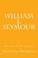 William J. Seymour & His Azusa Street Sermons