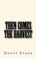 Then Comes the Harvest