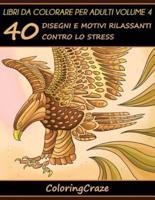 Libri da Colorare per Adulti Volume 4: 40 Disegni e Motivi Rilassanti contro lo Stress, Serie di Libri da Colorare per Adulti da ColoringCraze