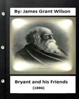 Bryant and His Friends (1886) By