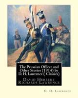 The Prussian Officer and Other Stories (1914) by D. H. Lawrence ( Classics)