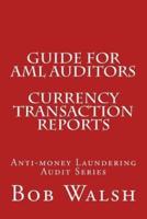 Guide for AML Auditors - Currency Transaction Reports