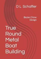 True Round Metal Boat Building: Bezier Chine Design