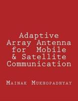 Adaptive Array Antenna for Mobile & Satellite Communication