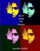 Don't Judge My Gender