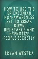 How to Use the Ericksonian Non-Awareness Set
