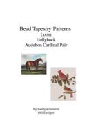 Bead Tapestry Patterns Loom Hollyhock by George Stubbs Audubon Cardinal Pair