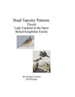 Bead Tapestry Patterns Peyote Lady Cardinal In the Snow Belted Kingfisher Family