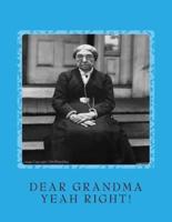 DEAR GRANDMA (Yeah Right!)