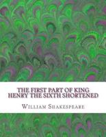 The First Part of King Henry the Sixth Shortened