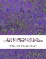 The Third Part of King Henry the Sixth Shortened