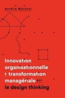 Innovation Organisationnelle & Transformation Manageriale Par Le Design Thinking