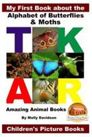 My First Book About the Alphabet of Butterflies & Moths - Amazing Animal Books - Children's Picture Books