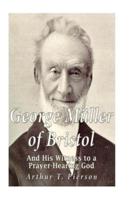 George Muller of Bristol and His Witness to a Prayer-Hearing God