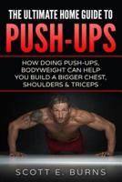 The Ultimate Home Guide To Push-Ups