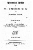 Allgemeines Archiv Fur Die Geschichtskunde Des Preussischen Staates