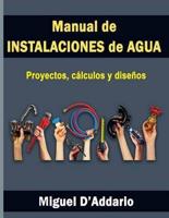 Manual de instalaciones de agua: Proyectos, cálculos y diseños