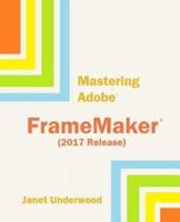 Mastering Adobe FrameMaker (2017 Release)