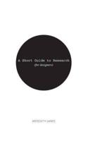A Short Guide to Research (For Designers)