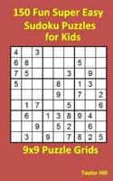 150 Fun Super Easy Sudoku Puzzles for Kids