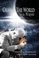 Change the World With Prayer Large Print Edition