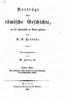 Vortrage Uber Romische Geschichte Von Pompejus' Ersten Consulat Bis Zum Untergang Des Abendeandischen Reichs. 1848
