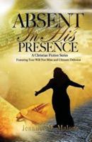 Absent in His Presence