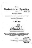 Das Alte Wunderland Der Pyramiden, Geographische, Geschichtliche Und Kulturhistorische Bilder