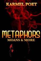 Metaphors, Moans, and More II