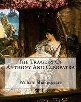 The Tragedy Of Anthony And Cleopatra