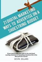 21 Digital Marketing Ways to Advertise on a Shoestring Budget