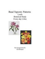 Bead Tapestry Patterns Loom Botanical Study Every Day Lilies