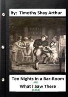 Ten Nights in a Bar-Room and What I Saw There (1854) By