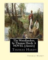 The Woodlanders, by Thomas Hardy a Novel (Classics)