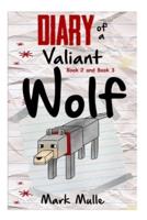 Diary of a Valiant Wolf, Book 2 and Book 3