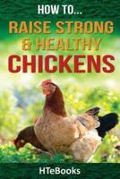How To Raise Strong & Healthy Chickens