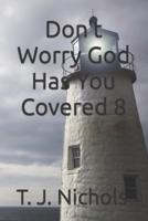 Don't Worry God Has You Covered 8