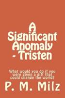 A Significant Anomaly - Tristen