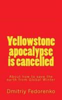 Yellowctone Apocalypse Is Cancelled