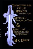Atticus and the Adventures of the Majjai Six Books One and Two