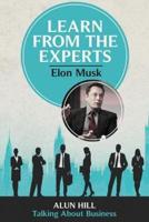 Learn from the Experts - Elon Musk