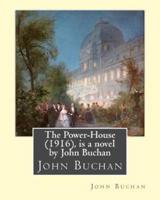 The Power-House (1916), Is a Novel by John Buchan