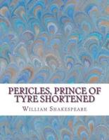 Pericles, Prince of Tyre Shortened