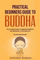 Practical Beginners Guide to Buddha